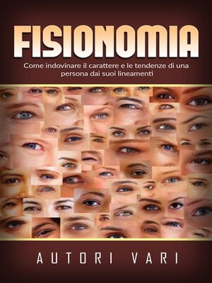 cover image of Fisionomia--Come indovinare il carattere e le tendenze di una persona dai suoi lineamenti